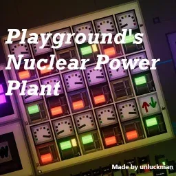 Playground's Nuclear Power Plant - Alpha
