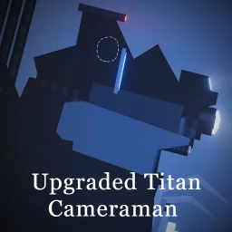 Upgraded Titan Cameraman