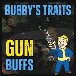 Bubby's Traits: Gun Buffs