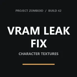 Character Texture VRAM Leak Fix [ZombieBuddy]