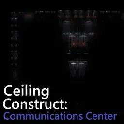 Ceiling Construct III: Communications Center