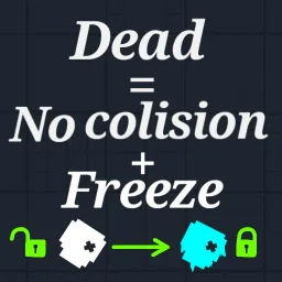 Dead = No collision + Freeze