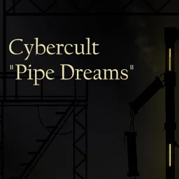 Cybercult Pipe Dreams