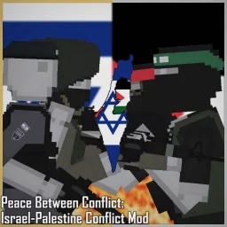 (WIP) Peace Between Conflict: Israel-Palestine Conflict Mod
