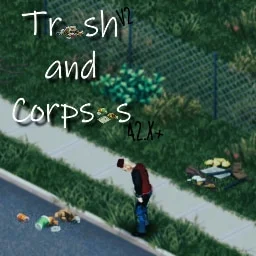 Trash and Corpses (B42 x+) SP and MP beta Trash and Corpses (B42 x+) SP and MP beta
