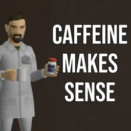 Caffeine Makes Sense
